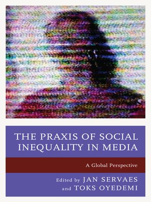 cover image of The Praxis of Social Inequality in Media